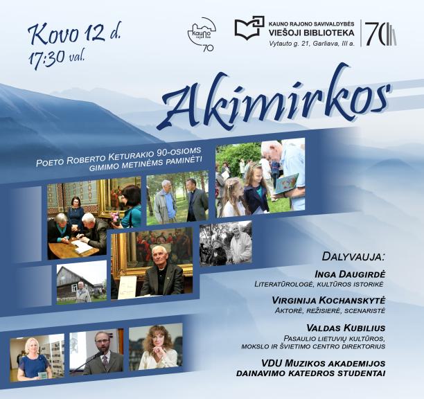 AKIMIRKOS. Poeto Roberto Keturakio 90-osioms gimimo metinėms paminėti