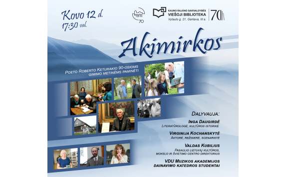 AKIMIRKOS. Poeto Roberto Keturakio 90-osioms gimimo metinėms paminėti