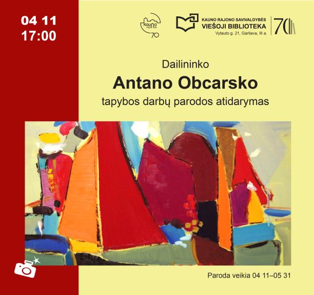 Dailininko Antano Obcarsko tapybos darbų parodos atidarymas