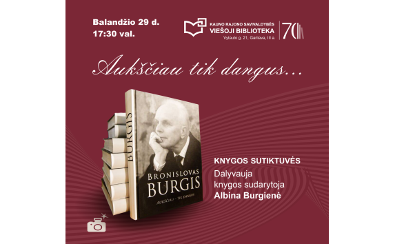 Knygos „Bronislovas Burgis. Aukščiau – tik dangus“ pristatymas