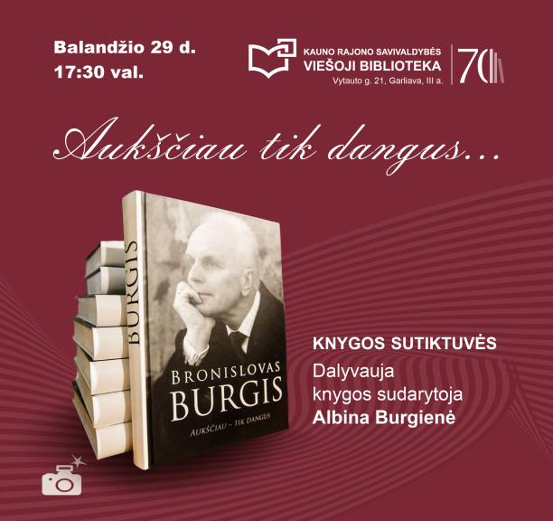 Knygos „Bronislovas Burgis. Aukščiau – tik dangus“ pristatymas