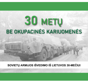 30 metų be okupacinės kariuomenės