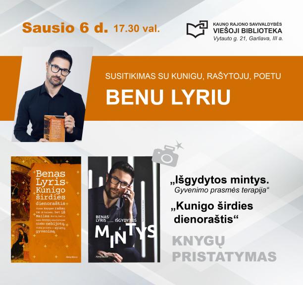 Susitikimas su kunigu, rašytoju, poetu Benu Lyriu ir knygų „Išgydytos mintys“ bei „Kunigo širdies dienoraštis“ pristatymas