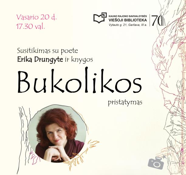 Susitikimas su poete Erika Drungyte ir knygos „Bukolikos“ pristatymas