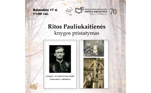 Ritos Pauliukaitienės knygos „Liongino Baliukevičiaus-Dzūko dienoraščio pėdsakais“ pristatymas