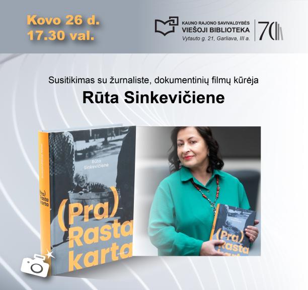 Susitikimas su žurnaliste, režisiere Rūta Sinkevičiene ir knygos „(Pra)Rasta karta“ pristatymas