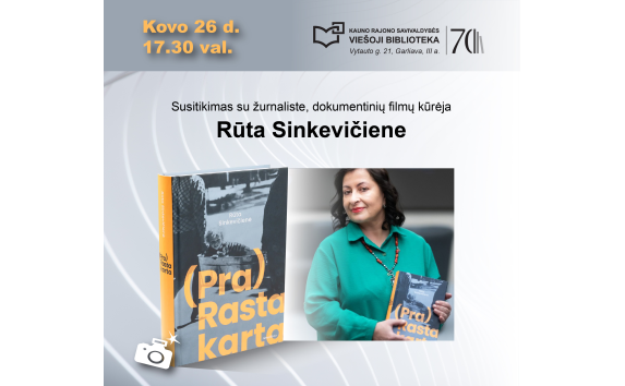 Susitikimas su žurnaliste, režisiere Rūta Sinkevičiene ir knygos „(Pra)Rasta karta“ pristatymas