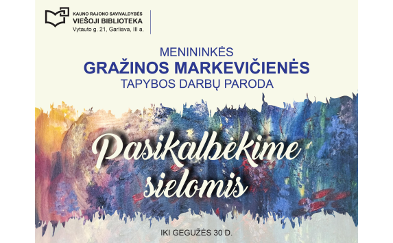Tapytojos Gražinos Markevičienės kūrinių paroda „Pasikalbėkime sielomis“