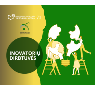 Projekto „Inovatorių dirbtuvės“ sėkmingas startas!