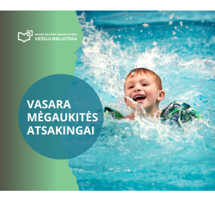 Mėgaukitės vasara atsakingai