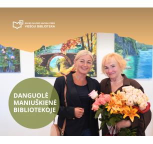 Kūrybinis skrydis, nepavaldus laikui: Danguolės Maniuškienės tapybos darbų parodos pristatymas bibliotekoje