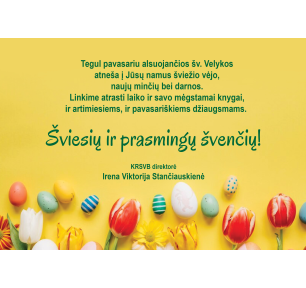 Šviesių ir prasmingų Jums šv. Velykų!