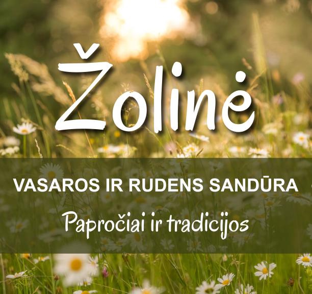  Švęsdami Žolinę, prisiminkime savo šaknis! 